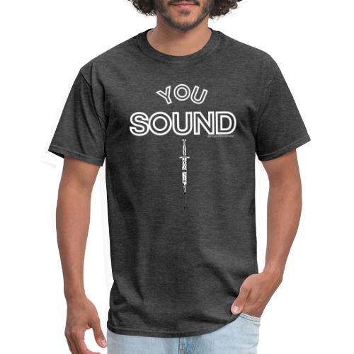 You Sound Shot (White Lettering) - Men's T-Shirt