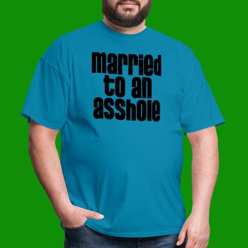 Married to an A&s*ole - Men's T-Shirt