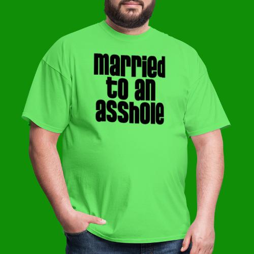 Married to an A&s*ole - Men's T-Shirt