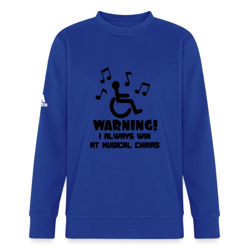 In my wheelchair I always win Musical chairs * - Adidas Unisex Fleece Crewneck Sweatshirt
