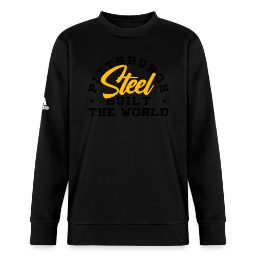 Pittsburgh Steel Built the World - Adidas Unisex Fleece Crewneck Sweatshirt