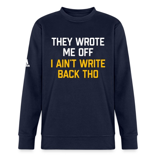 They Wrote Me Off, I Ain't Write Back Tho (WV) - Adidas Unisex Fleece Crewneck Sweatshirt