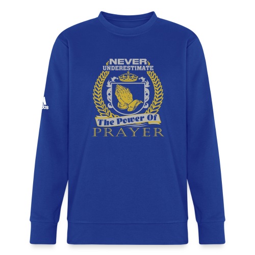 NEVER Underestimate The Power Of Prayer T-Shirts - Adidas Unisex Fleece Crewneck Sweatshirt