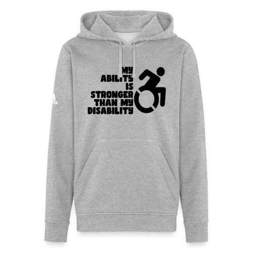 My ability is stronger than my disability * - Adidas Unisex Fleece Hoodie