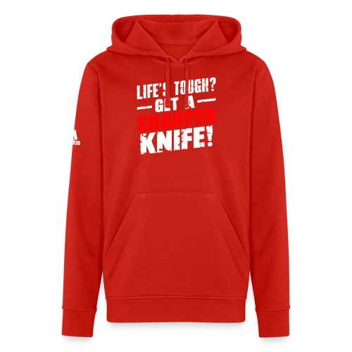 Life s Tough? Get a Sharper Knife! - Adidas Unisex Fleece Hoodie