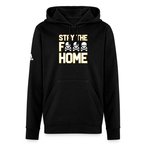 Stay The F*** Home - Adidas Unisex Fleece Hoodie