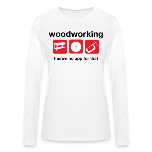 Woodworking - Bella + Canvas Women's Long Sleeve T-Shirt