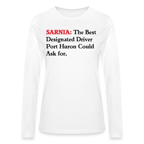 Sarnia: The Best Designated Driver - Float Down - Bella + Canvas Women's Long Sleeve T-Shirt