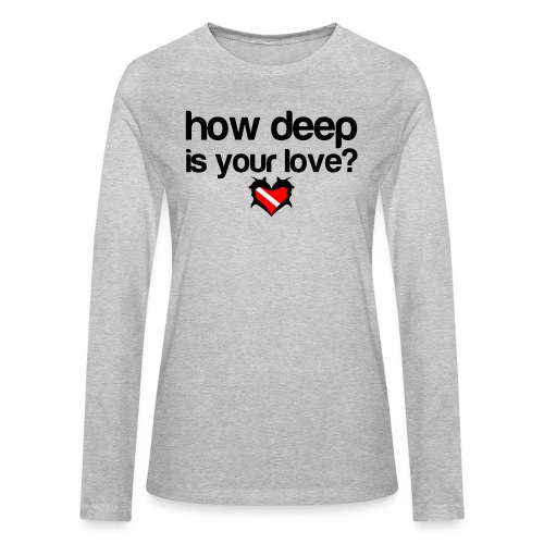 How Deep is your Love - Bella + Canvas Women's Long Sleeve T-Shirt