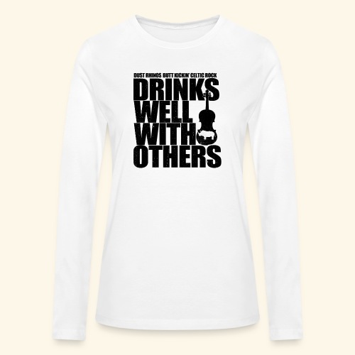 Dust Rhinos Drinks Well With Others - Bella + Canvas Women's Long Sleeve T-Shirt