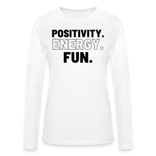 Positivity Energy and Fun Lite - Bella + Canvas Women's Long Sleeve T-Shirt