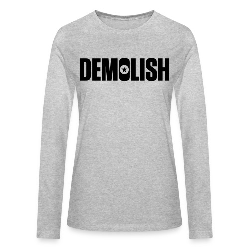 DEMOLISH - Bella + Canvas Women's Long Sleeve T-Shirt
