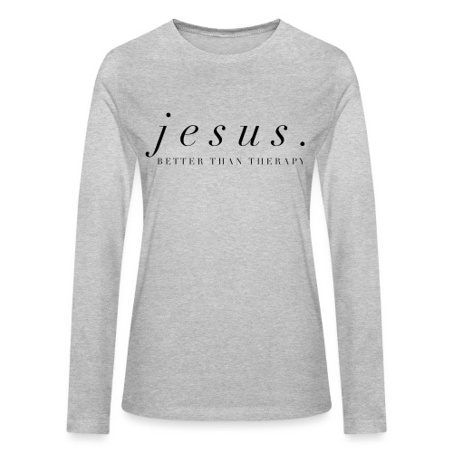 Jesus Better than therapy design 2 in black - Bella + Canvas Women's Long Sleeve T-Shirt