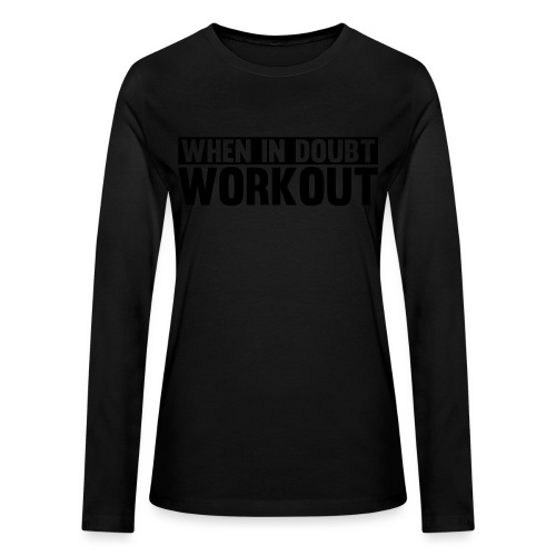 When in Doubt. Workout - Bella + Canvas Women's Long Sleeve T-Shirt