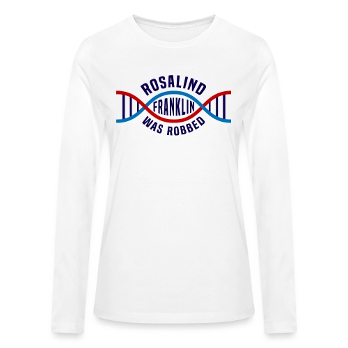 Rosalind Franklin Was Robbed Long Sleeve T-Shirt - Bella + Canvas Women's Long Sleeve T-Shirt
