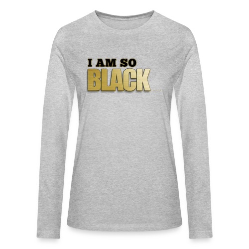 Im so Black - Bella + Canvas Women's Long Sleeve T-Shirt