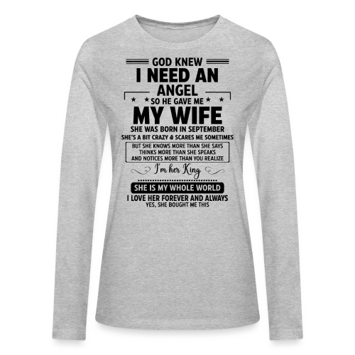 So He Gave Me My Wife She Was Born In September - Bella + Canvas Women's Long Sleeve T-Shirt