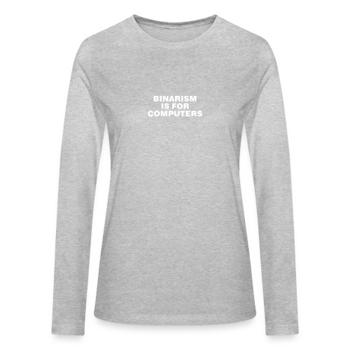 Binarism is for Computers - Bella + Canvas Women's Long Sleeve T-Shirt