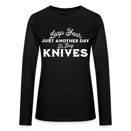 Leap Year Just Another Day to Buy Knives - Bella + Canvas Women's Long Sleeve T-Shirt