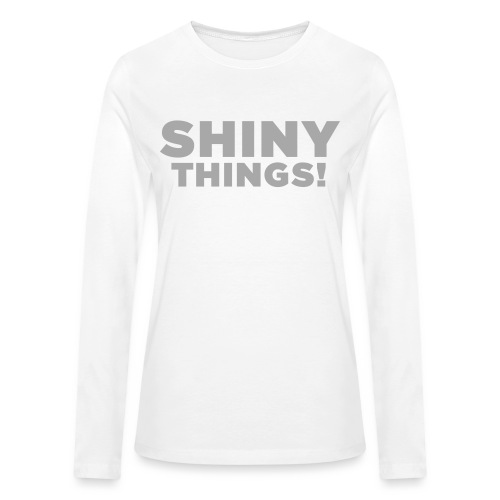Shiny Things. Funny ADHD Quote - Bella + Canvas Women's Long Sleeve T-Shirt