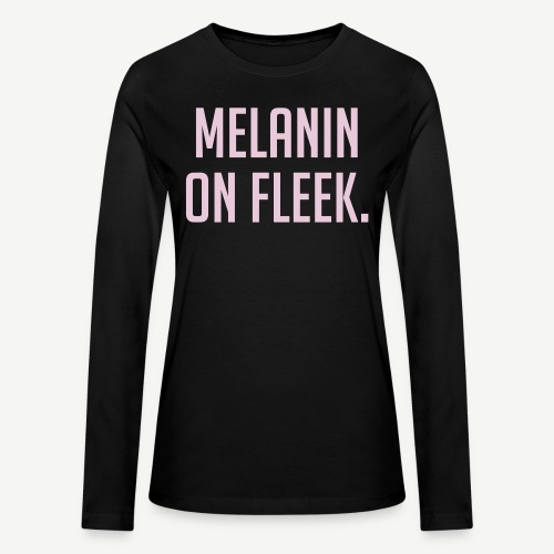 Melanin On Fleek - Bella + Canvas Women's Long Sleeve T-Shirt