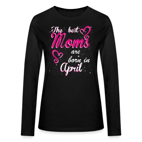 The Best Moms are born in April - Bella + Canvas Women's Long Sleeve T-Shirt