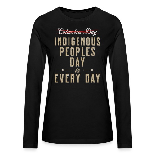 Indigenous Peoples Day is Every Day - Bella + Canvas Women's Long Sleeve T-Shirt