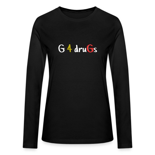 G 4 Drugs - Bella + Canvas Women's Long Sleeve T-Shirt