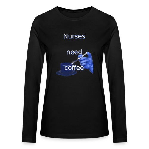 Nurses need coffee - Bella + Canvas Women's Long Sleeve T-Shirt