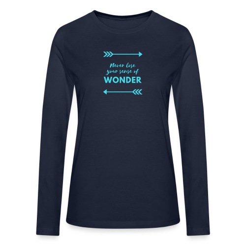 Never Lose Your Sense of Wonder - Bella + Canvas Women's Long Sleeve T-Shirt