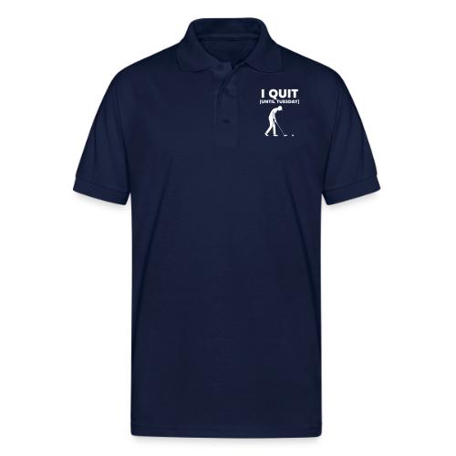 I Quit (Until Tuesday) - Golf Gag Gift Tee for Men - Gildan Unisex 50/50 Jersey Polo