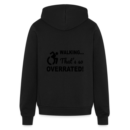 Walking is overrated. Wheelchair humor shirt * - Bella + Canvas Unisex Full Zip Hoodie