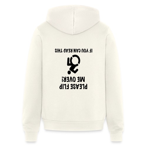 Flip my wheelchair over if you can read this * - Bella + Canvas Unisex Full Zip Hoodie