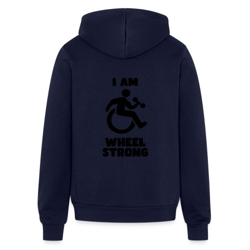 I'm wheel strong. For strong wheelchair users * - Bella + Canvas Unisex Full Zip Hoodie