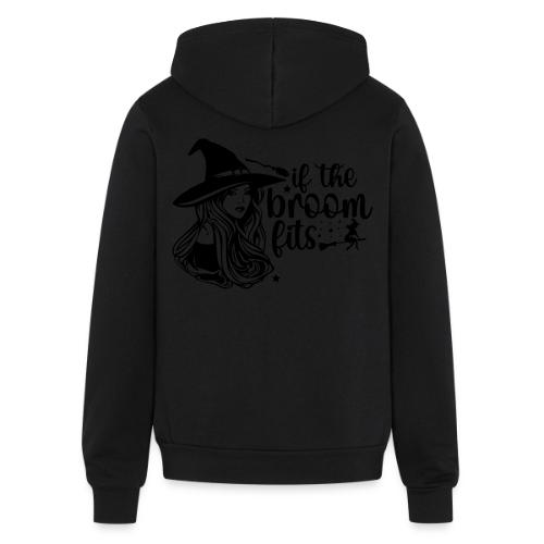 If The Broom Fits! - Unisex Full Zip Hoodie
