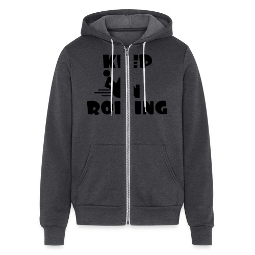 Keep on rolling with your wheelchair * - Bella + Canvas Unisex Full Zip Hoodie