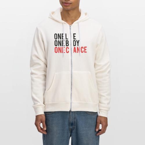 One Life One Body One Chance - Unisex Full Zip Hoodie