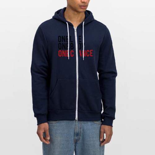One Life One Body One Chance - Unisex Full Zip Hoodie