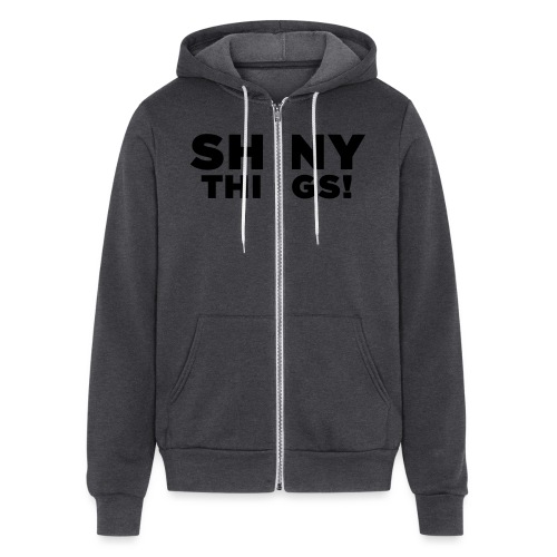 Shiny Things. Funny ADHD Quote - Bella + Canvas Unisex Full Zip Hoodie