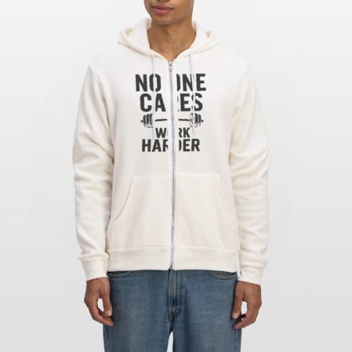 No One Cares, Work Harder – Gritty Motivational - Unisex Full Zip Hoodie