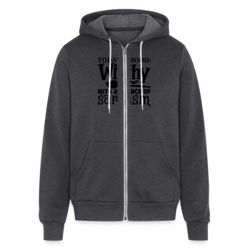 Todays Mood! - Unisex Full Zip Hoodie