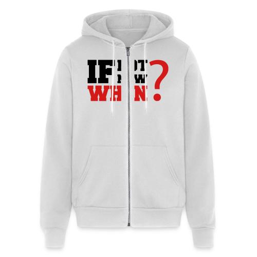 If Not Now. When? - Unisex Full Zip Hoodie