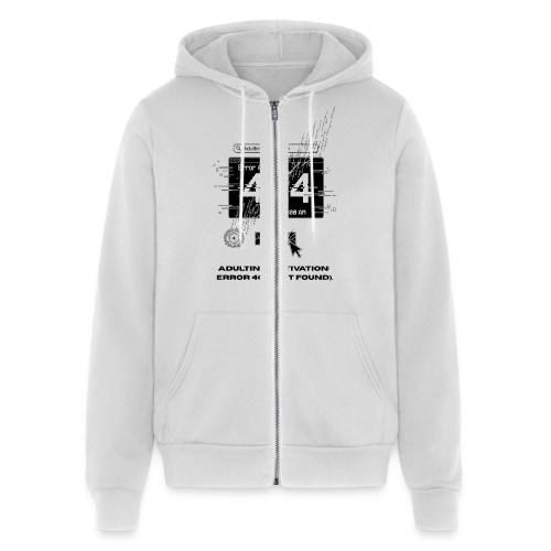 Adulting Motivation: Error 404 T-Shirt - Unisex Full Zip Hoodie