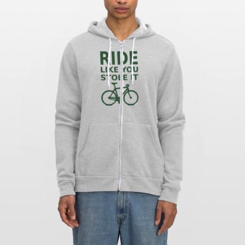 ride like you stole it - bicycle - Unisex Full Zip Hoodie
