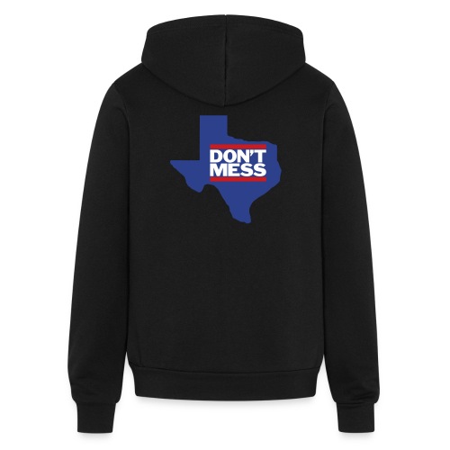 Don't Mess with Texas - Bella + Canvas Unisex Full Zip Hoodie