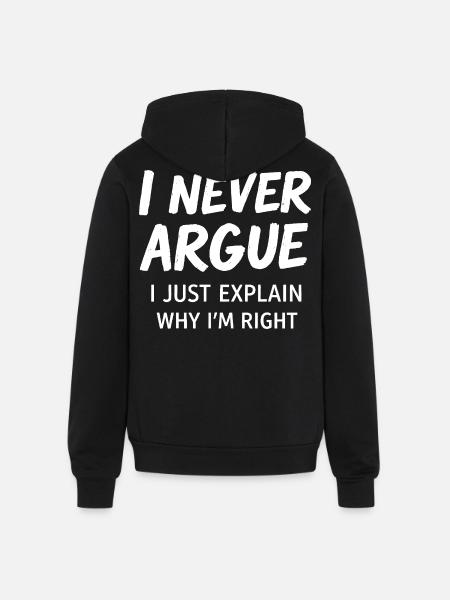 Never Argue Explain Right Tee - Unisex Full Zip Hoodie - black
