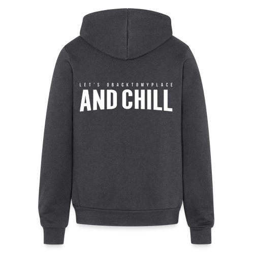 And Chill - Bella + Canvas Unisex Full Zip Hoodie