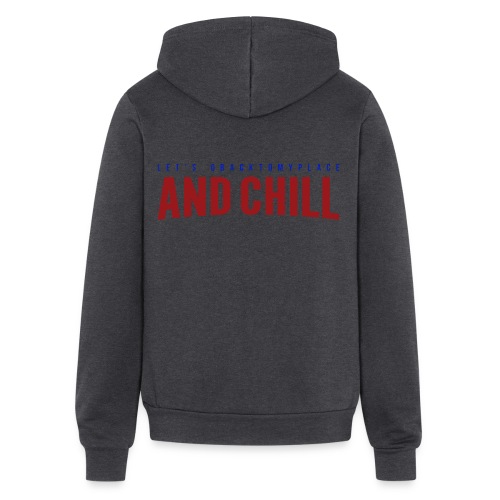 And Chill - Bella + Canvas Unisex Full Zip Hoodie
