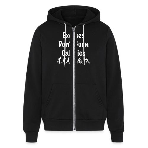 Excuses don t burn calories - Unisex Full Zip Hoodie