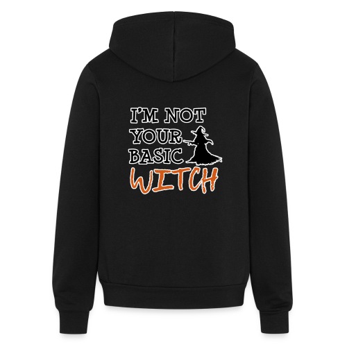I m Not Your Basic Witch T-shirt - Bella + Canvas Unisex Full Zip Hoodie